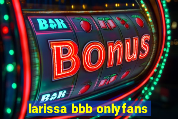 larissa bbb onlyfans